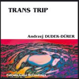 Andrzej Dudek-Dürer - Trans Trip