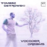 Tomasz Ostrowski - Vocoder Dreams